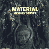 MATERIAL-Memory Serves